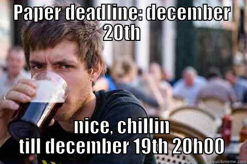 PAPER DEADLINE: DECEMBER 20TH NICE, CHILLIN TILL DECEMBER 19TH 20H00 Lazy College Senior