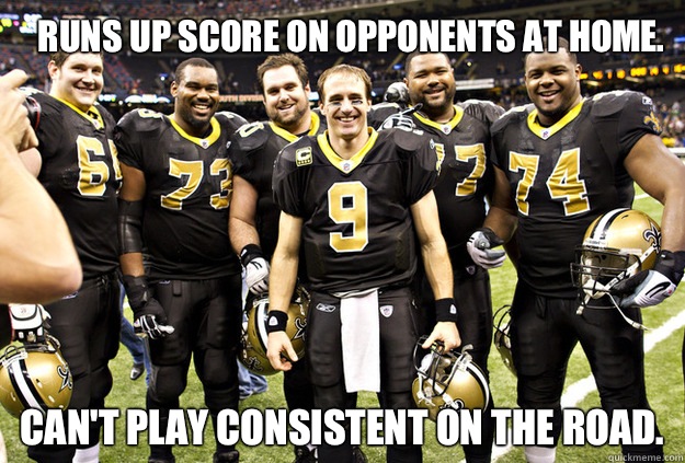 Runs up score on opponents at home. Can't play Consistent on the road.  