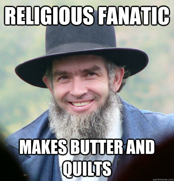 religious fanatic makes butter and quilts  Good Guy Amish