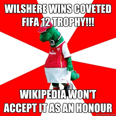 wilshere wins coveted fifa 12 trophy!!! wikipedia won't accept it as an honour  GUNNERSAURUS