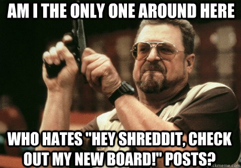 Am I the only one around here Who hates 