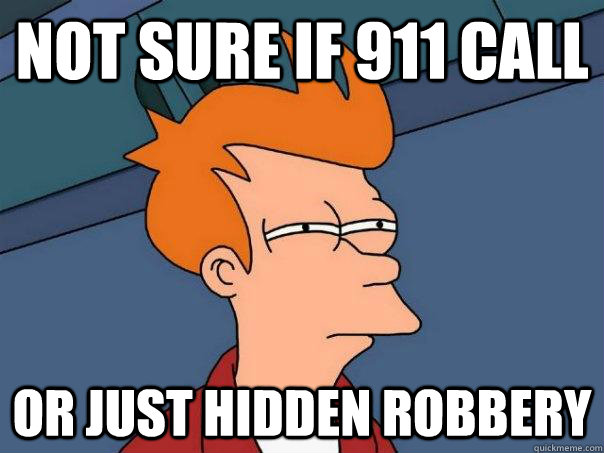 Not sure if 911 call Or just hidden robbery  Futurama Fry
