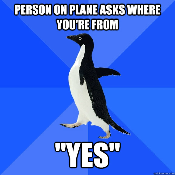 person on plane asks where you're from 