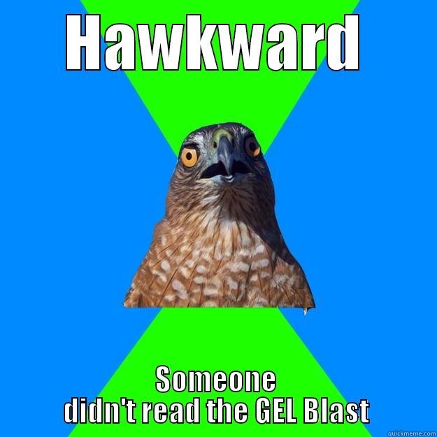 HAWKWARD SOMEONE DIDN'T READ THE GEL BLAST Hawkward