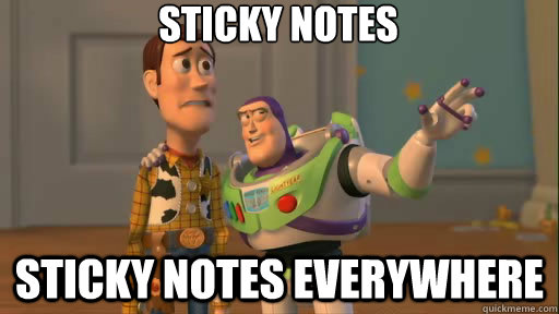 Sticky notes Sticky notes everywhere  Everywhere