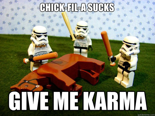 Chick-Fil-A Sucks Give me karma   Dead Horse