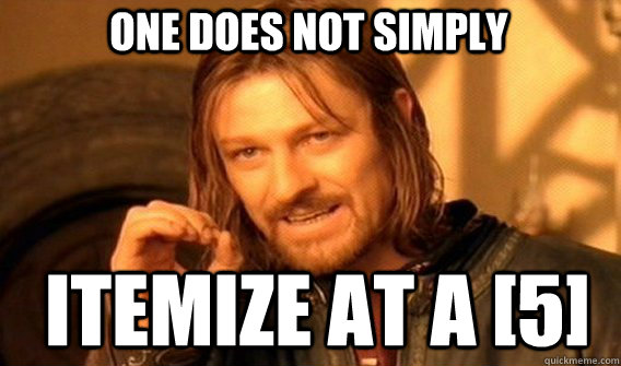 One does not simply itemize at a [5]  Boromir