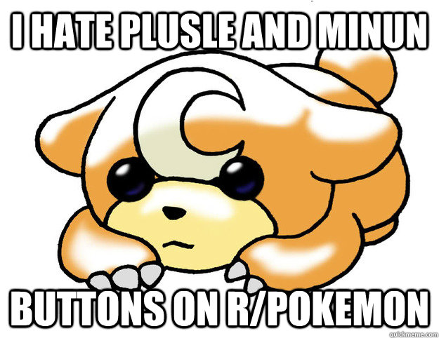 i hate plusle and minun buttons on r/pokemon  Confession Teddiursa