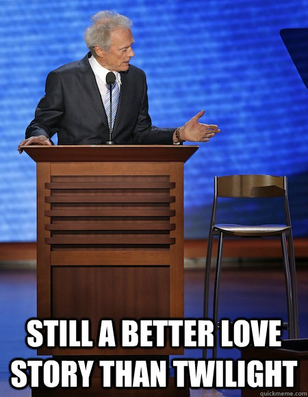  Still a better love story than twilight  Eastwoods Chair