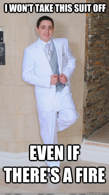 I won't take this suit off even if there's a fire  