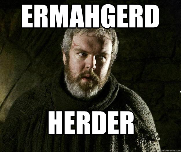 ERMAHGERD HERDER - ERMAHGERD HERDER  HODOR MEME