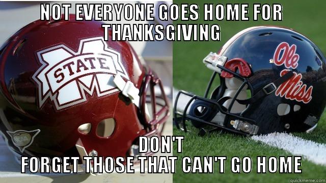 NOT EVERYONE GOES HOME FOR THANKSGIVING DON'T FORGET THOSE THAT CAN'T GO HOME Misc