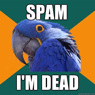 Spam I'm dead  Paranoid Parrot