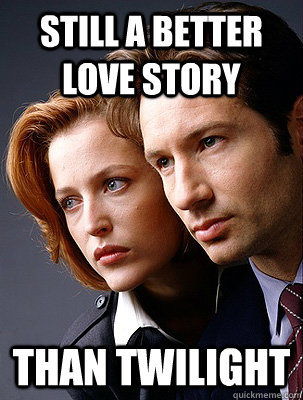 Still a better love story Than Twilight  Mulder and Scully XFiles