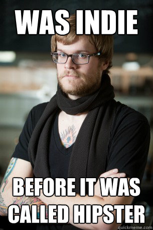 Was Indie before it was called hipster  Hipster Barista