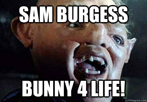 Sam Burgess Bunny 4 life!  Burgess