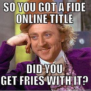 SO YOU GOT A FIDE ONLINE TITLE DID YOU GET FRIES WITH IT? Condescending Wonka