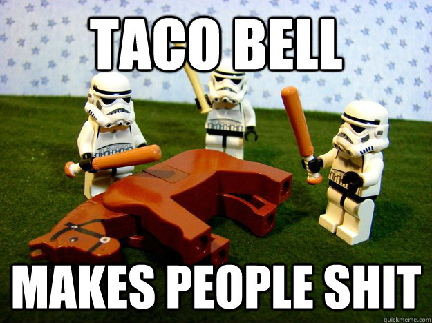 taco bell makes people shit - taco bell makes people shit  Misc