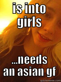 teen lesbian - IS INTO GIRLS ...NEEDS AN ASIAN GF Misc