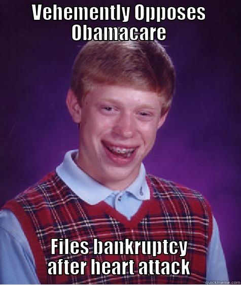 VEHEMENTLY OPPOSES OBAMACARE FILES BANKRUPTCY AFTER HEART ATTACK Bad Luck Brian