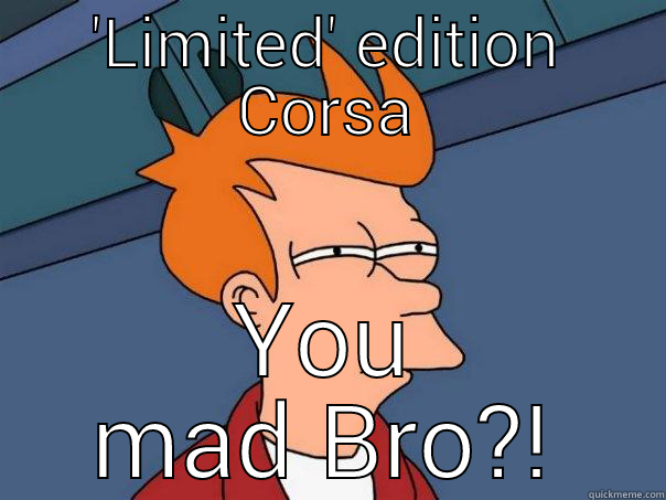 'LIMITED' EDITION CORSA YOU MAD BRO?! Futurama Fry