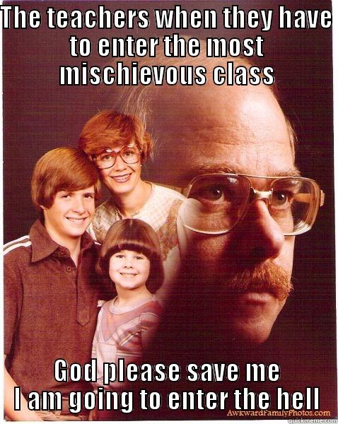 St.annes memes - THE TEACHERS WHEN THEY HAVE TO ENTER THE MOST MISCHIEVOUS CLASS GOD PLEASE SAVE ME I AM GOING TO ENTER THE HELL Vengeance Dad
