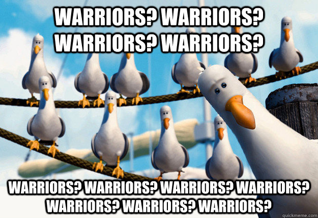 Warriors? Warriors? warriors? warriors? Warriors? warriors? warriors? warriors? warriors? warriors? warriors?   Finding Nemo Mine Seagulls