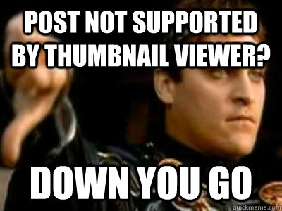 Post not supported by thumbnail viewer? down you go  Downvoting Roman