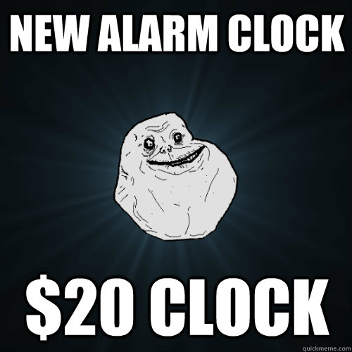 New Alarm Clock $20 Clock  Forever Alone