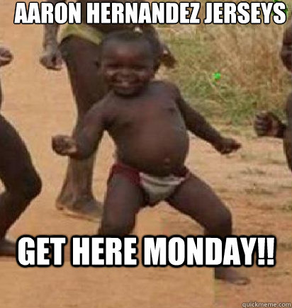 AARON HERNANDEZ JERSEYS GET HERE MONDAY!!  dancing african baby