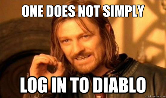 One Does Not Simply log in to diablo  Boromir
