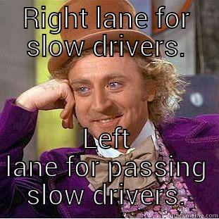 RIGHT LANE FOR SLOW DRIVERS. LEFT LANE FOR PASSING SLOW DRIVERS. Creepy Wonka