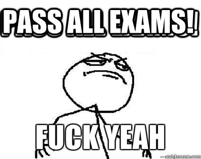 Pass all exams! Pass all exams!  