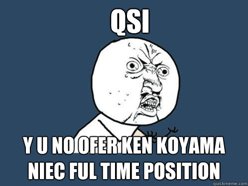 QSI Y U NO OFER KEN KOYAMA NIEC FUL TIME POSITION  Y U No