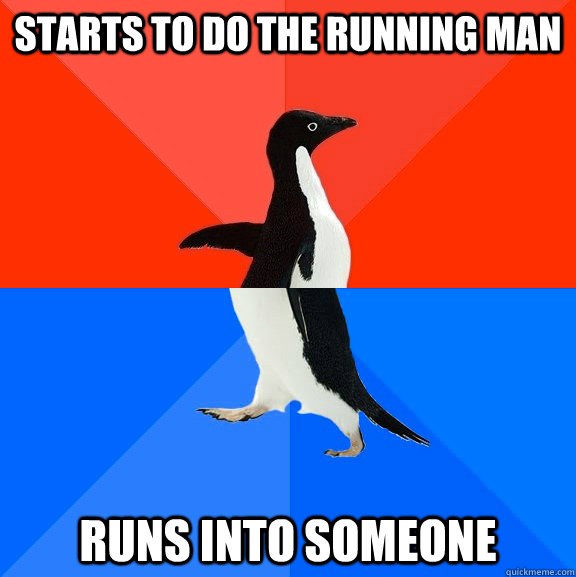starts to do the running man runs into someone - starts to do the running man runs into someone  Socially Awesome Awkward Penguin