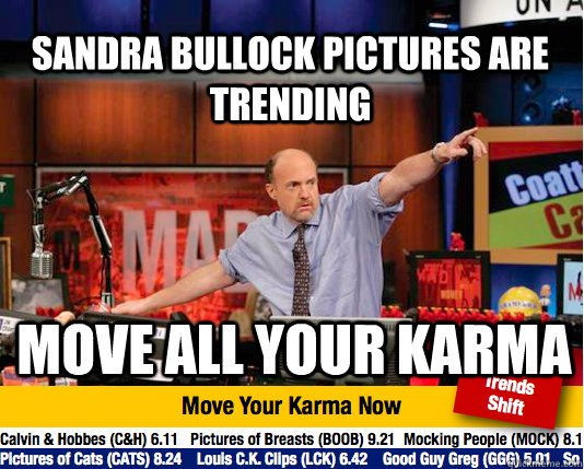 sandra bullock pictures are trending move all your karma  Mad Karma with Jim Cramer