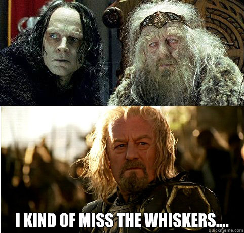  I kind of miss the whiskers....
  