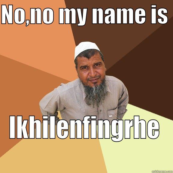 my name is - NO,NO MY NAME IS  IKHILENFINGRHE  Ordinary Muslim Man