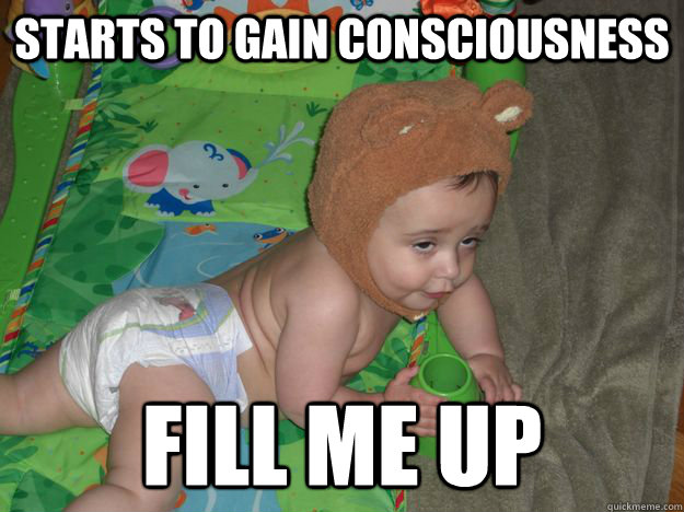 Starts to gain consciousness fill me up - Starts to gain consciousness fill me up  Blackout Baby