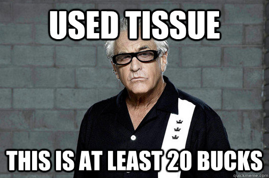 Used tissue This is at least 20 bucks - Used tissue This is at least 20 bucks  Storage Wars