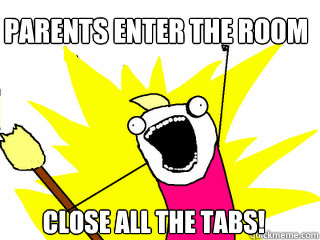 PARENTS ENTER THE ROOM CLOSE ALL THE TABS!  All The Things