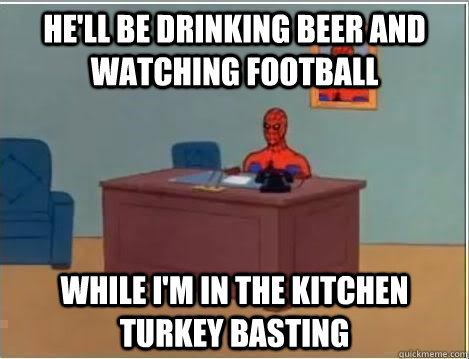 He'll be drinking beer and watching football While i'm in the kitchen turkey basting  Spiderman Desk