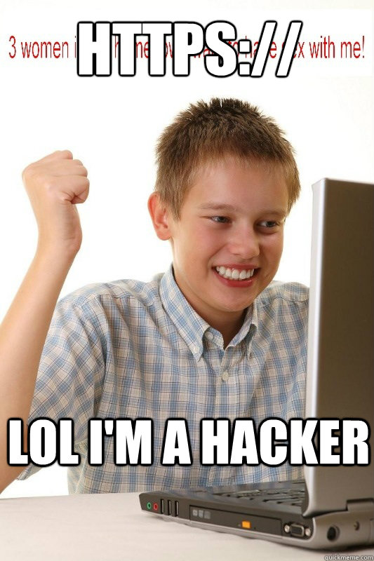 https:// LOl i'm a hacker  First Day On Internet Kid