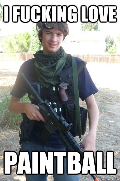 I fucking love Paintball  Airsoft Kid