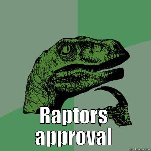  RAPTORS APPROVAL Philosoraptor