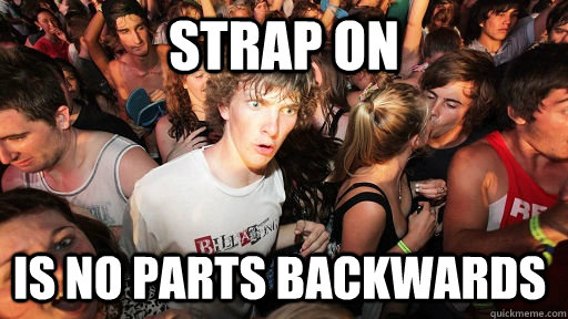 strap on  is no parts backwards - strap on  is no parts backwards  Misc