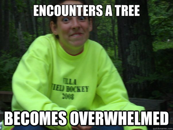 encounters a tree becomes overwhelmed  Overwhelmed Megan