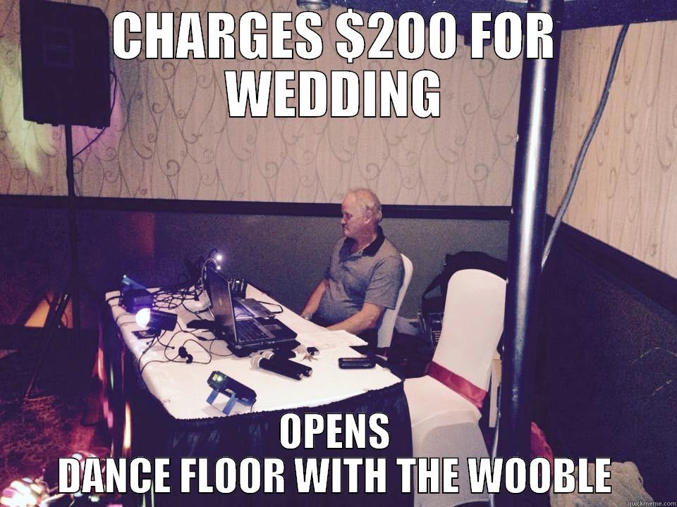 CHARGES $200 FOR WEDDING OPENS DANCE FLOOR WITH THE WOOBLE Misc