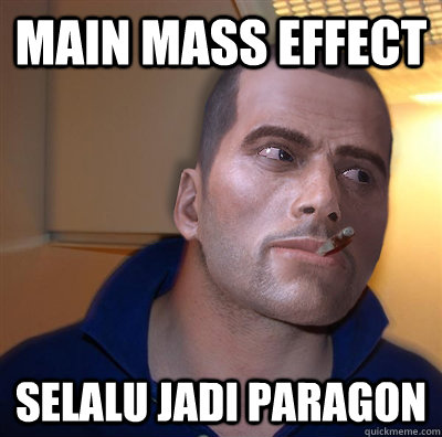 Main Mass Effect Selalu jadi paragon - Main Mass Effect Selalu jadi paragon  Good Guy Commander Shepard