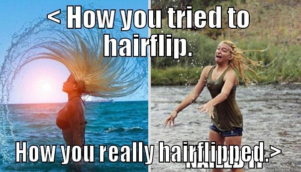 Hairflip Gone wrong - < HOW YOU TRIED TO HAIRFLIP. HOW YOU REALLY HAIRFLIPPED.> Misc